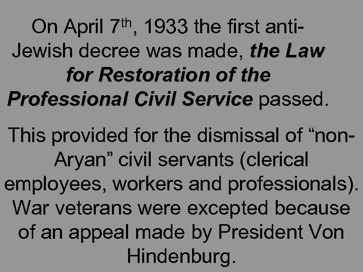 On April 7 th, 1933 the first anti. Jewish decree was made, the Law