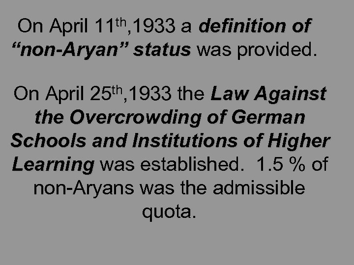 On April 11 th, 1933 a definition of “non-Aryan” status was provided. On April