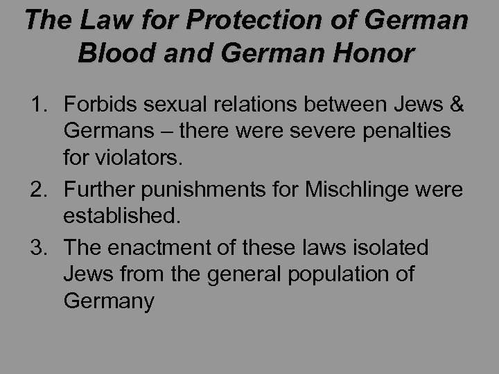 The Law for Protection of German Blood and German Honor 1. Forbids sexual relations