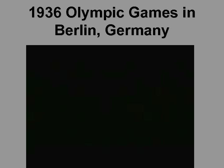 1936 Olympic Games in Berlin, Germany 