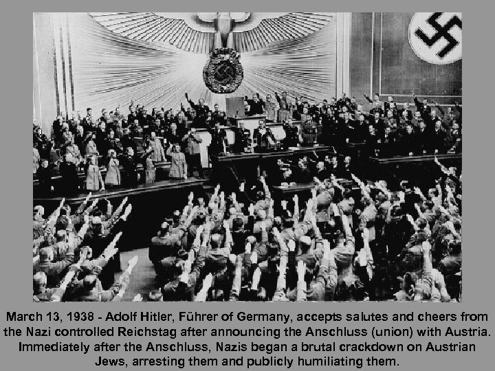 March 13, 1938 - Adolf Hitler, Führer of Germany, accepts salutes and cheers from