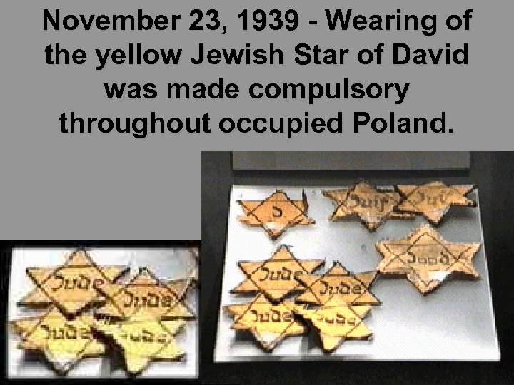 November 23, 1939 - Wearing of the yellow Jewish Star of David was made