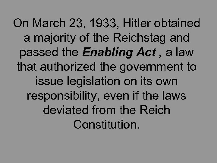 On March 23, 1933, Hitler obtained a majority of the Reichstag and passed the