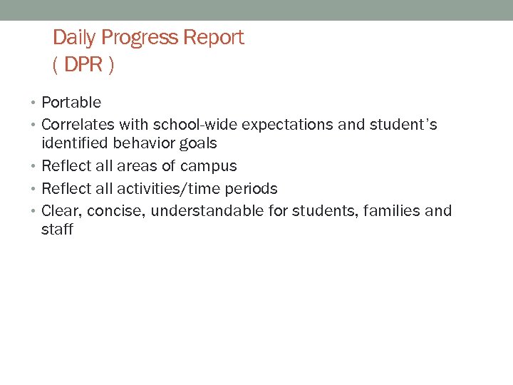 Daily Progress Report ( DPR ) • Portable • Correlates with school-wide expectations and
