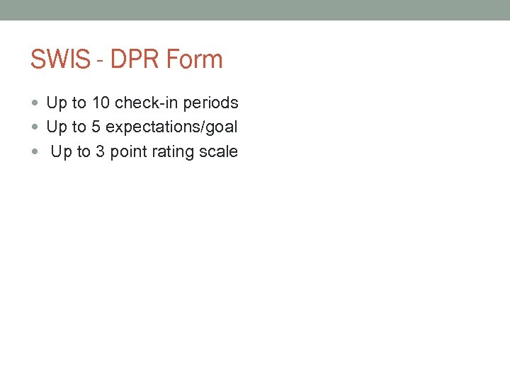 SWIS - DPR Form Up to 10 check-in periods Up to 5 expectations/goal Up