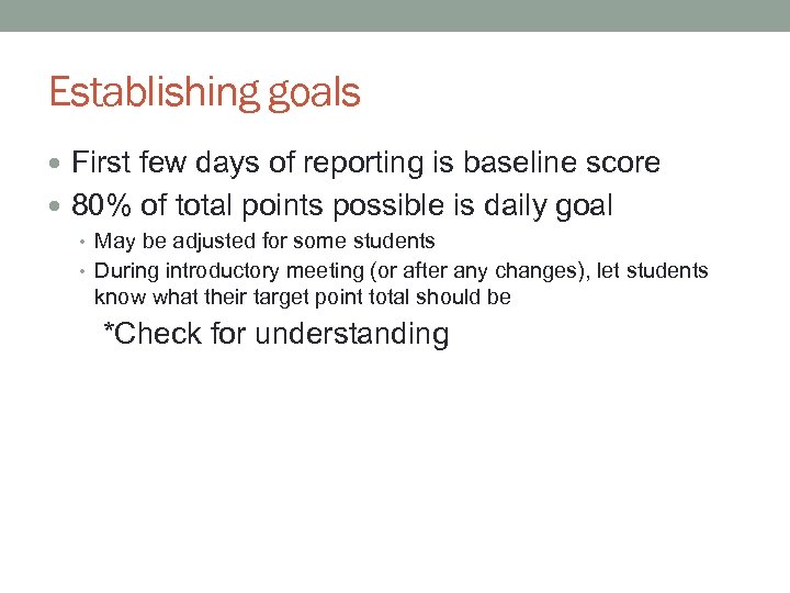 Establishing goals First few days of reporting is baseline score 80% of total points