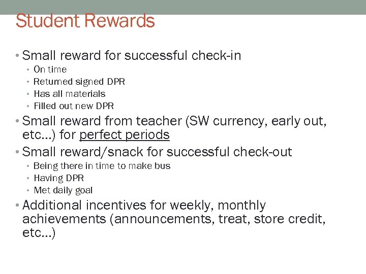 Student Rewards • Small reward for successful check-in • • On time Returned signed