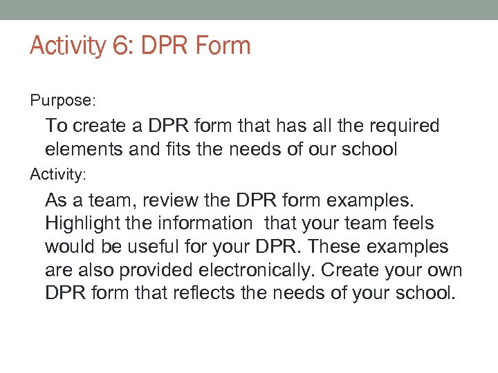 Activity 6: DPR Form Purpose: To create a DPR form that has all the