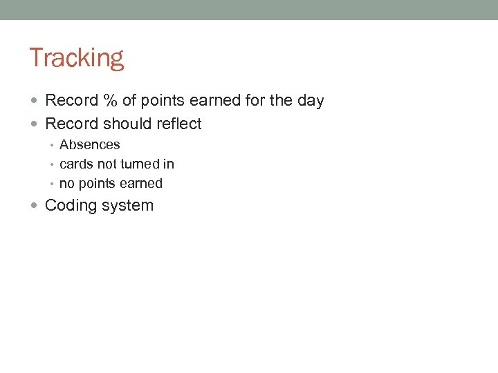 Tracking Record % of points earned for the day Record should reflect • Absences