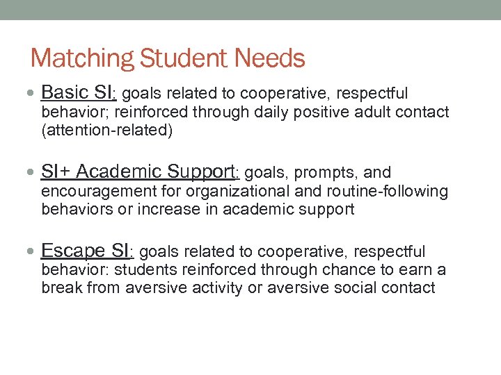 Matching Student Needs Basic SI: goals related to cooperative, respectful behavior; reinforced through daily