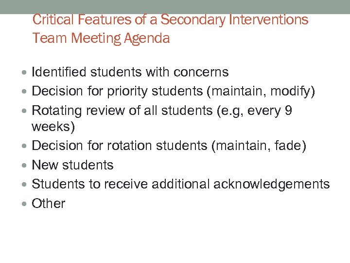 Critical Features of a Secondary Interventions Team Meeting Agenda Identified students with concerns Decision