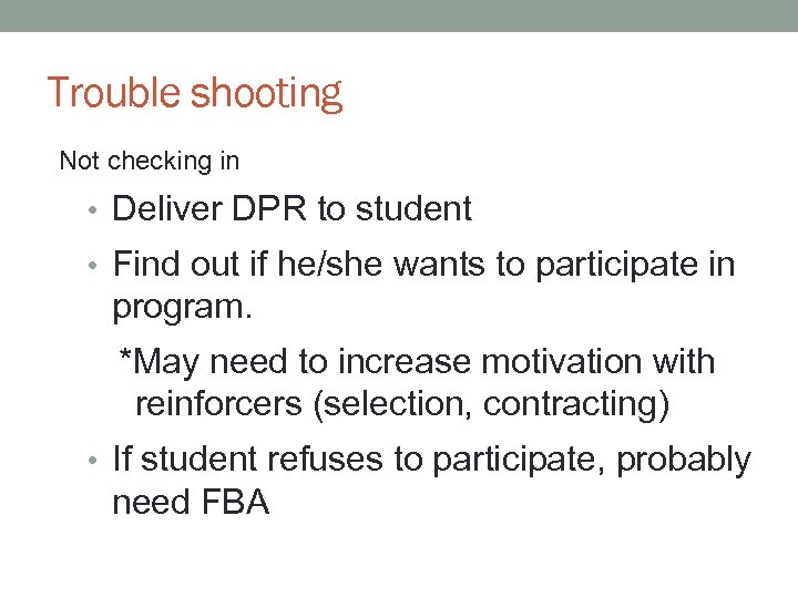Trouble shooting Not checking in • Deliver DPR to student • Find out if