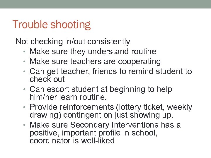 Trouble shooting Not checking in/out consistently • Make sure they understand routine • Make