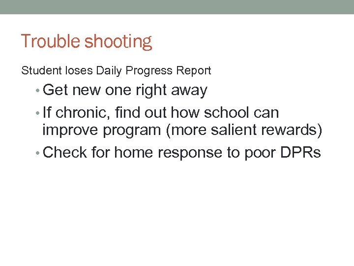 Trouble shooting Student loses Daily Progress Report • Get new one right away •