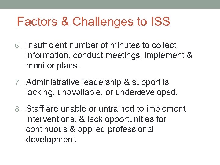 Factors & Challenges to ISS 6. Insufficient number of minutes to collect information, conduct