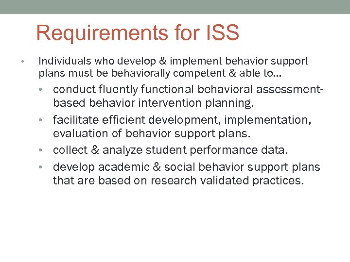 Requirements for ISS • Individuals who develop & implement behavior support plans must be