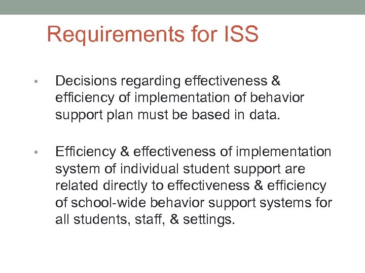 Requirements for ISS • Decisions regarding effectiveness & efficiency of implementation of behavior support