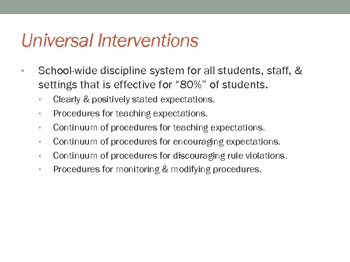 Universal Interventions • School-wide discipline system for all students, staff, & settings that is