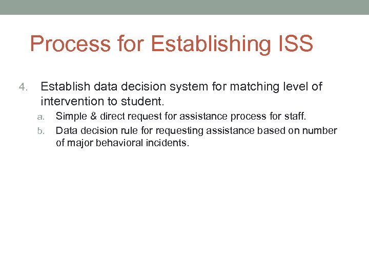 Process for Establishing ISS 4. Establish data decision system for matching level of intervention