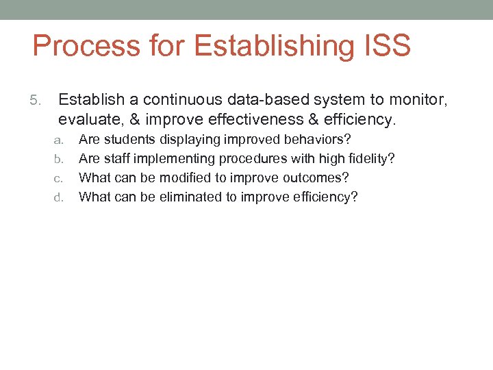  Process for Establishing ISS 5. Establish a continuous data-based system to monitor, evaluate,