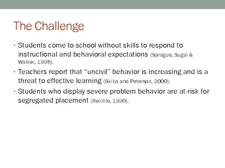 The Challenge • Students come to school without skills to respond to instructional and