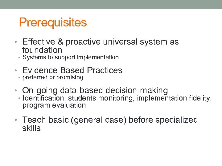Prerequisites • Effective & proactive universal system as foundation • Systems to support implementation