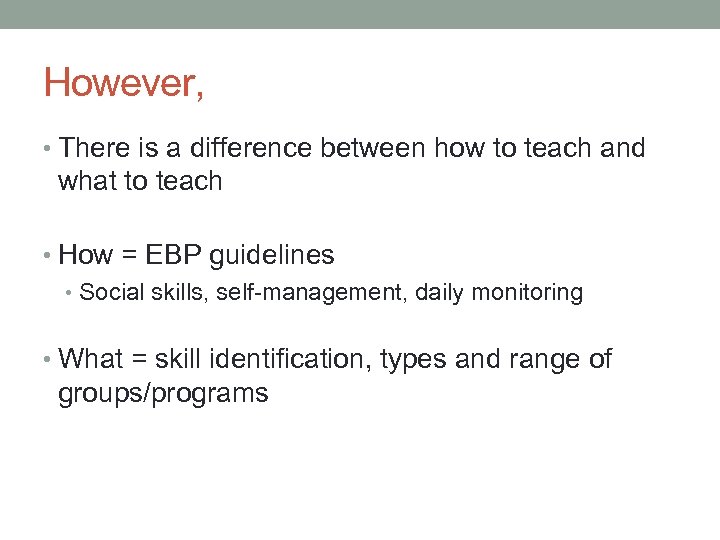 However, • There is a difference between how to teach and what to teach