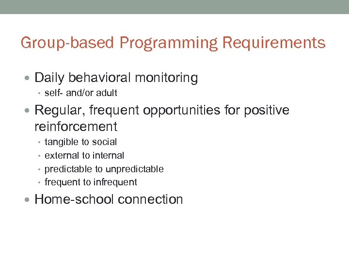 Group-based Programming Requirements Daily behavioral monitoring • self- and/or adult Regular, frequent opportunities for