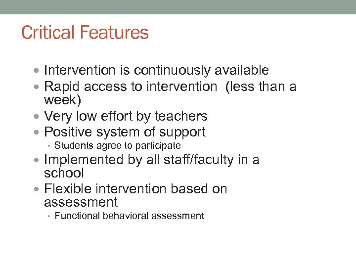 Critical Features Intervention is continuously available Rapid access to intervention (less than a week)