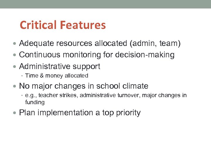 Critical Features Adequate resources allocated (admin, team) Continuous monitoring for decision-making Administrative support •
