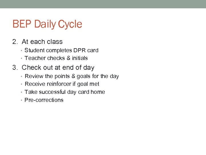 BEP Daily Cycle 2. At each class • Student completes DPR card • Teacher