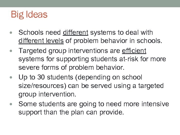 Big Ideas Schools need different systems to deal with different levels of problem behavior