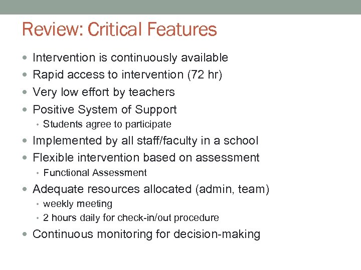 Review: Critical Features Intervention is continuously available Rapid access to intervention (72 hr) Very