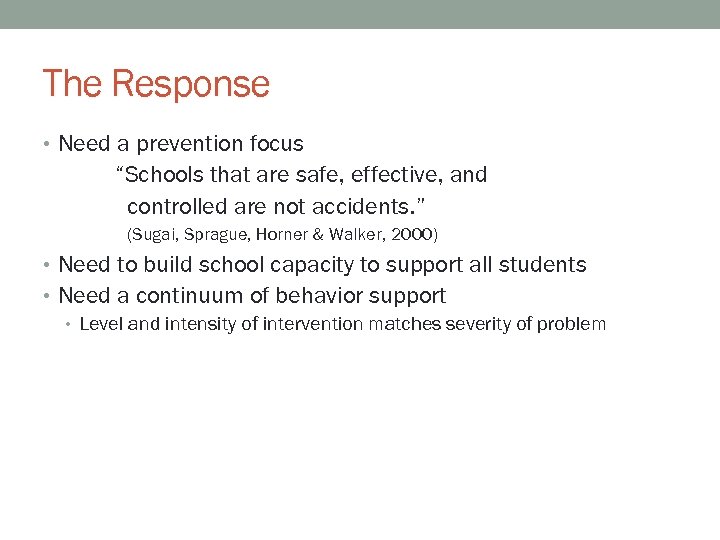 The Response • Need a prevention focus “Schools that are safe, effective, and controlled