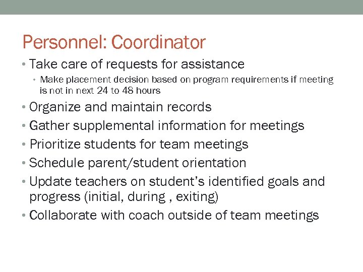 Personnel: Coordinator • Take care of requests for assistance • Make placement decision based