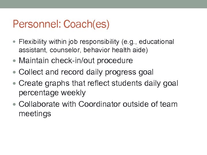 Personnel: Coach(es) Flexibility within job responsibility (e. g. , educational assistant, counselor, behavior health