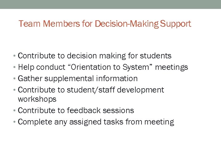 Team Members for Decision-Making Support • Contribute to decision making for students • Help