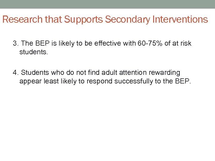 Research that Supports Secondary Interventions 3. The BEP is likely to be effective with