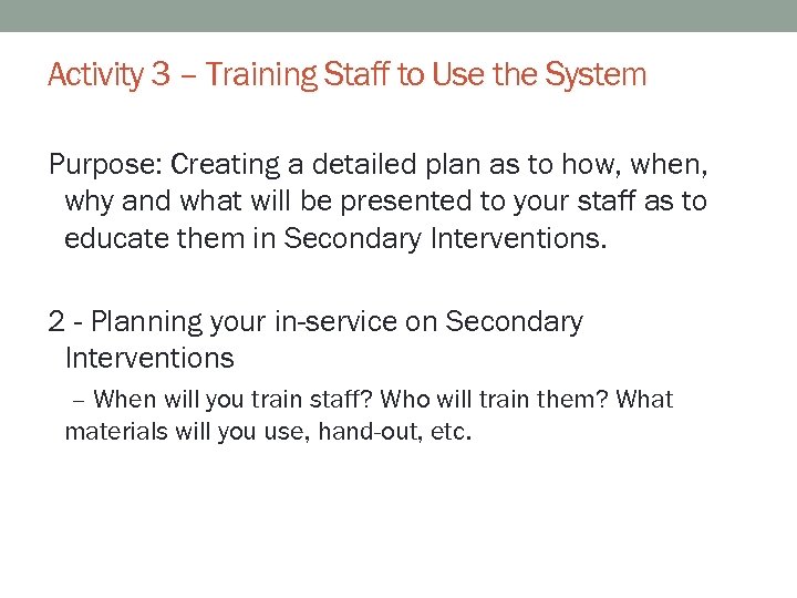 Activity 3 – Training Staff to Use the System Purpose: Creating a detailed plan