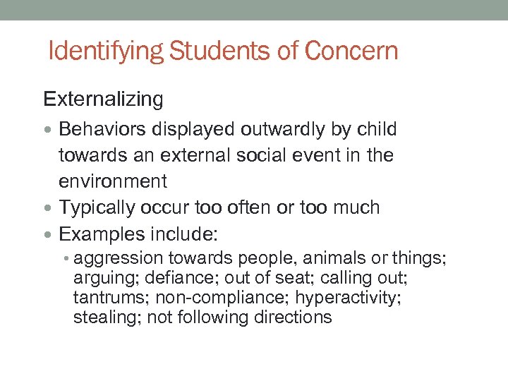 Identifying Students of Concern Externalizing Behaviors displayed outwardly by child towards an external social