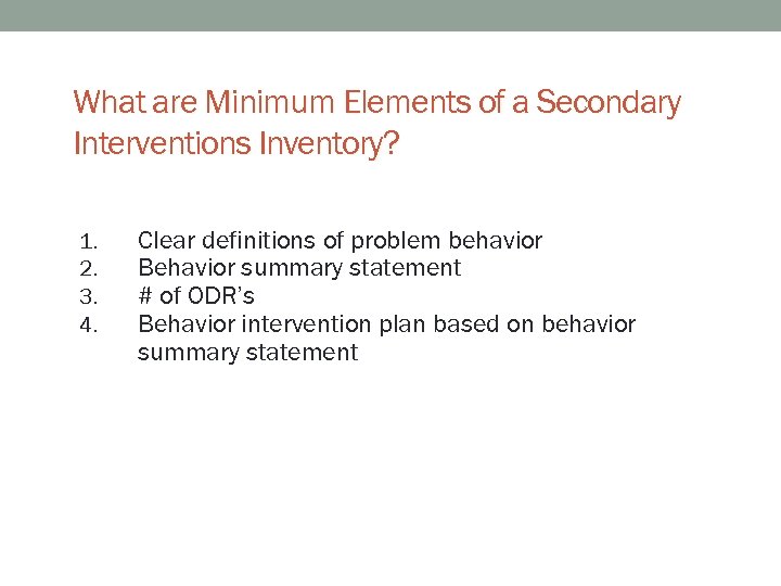 What are Minimum Elements of a Secondary Interventions Inventory? 1. 2. 3. 4. Clear