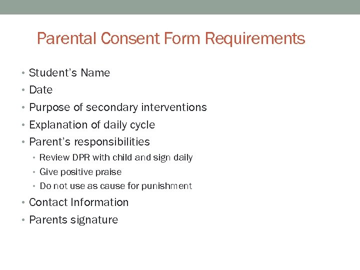 Parental Consent Form Requirements • Student’s Name • Date • Purpose of secondary interventions