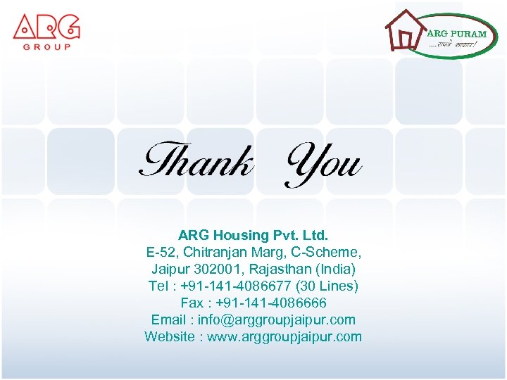 ARG Housing Pvt. Ltd. E-52, Chitranjan Marg, C-Scheme, Jaipur 302001, Rajasthan (India) Tel :