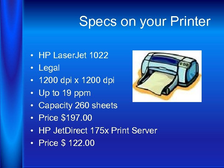 Specs on your Printer • • HP Laser. Jet 1022 Legal 1200 dpi x
