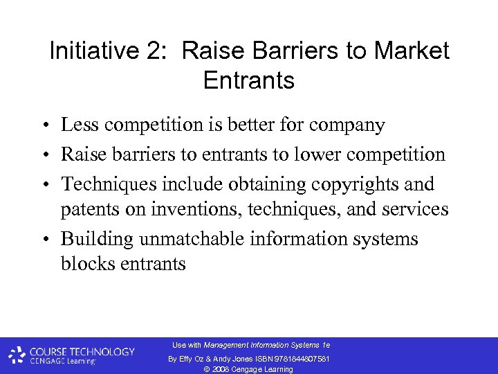 Initiative 2: Raise Barriers to Market Entrants • Less competition is better for company