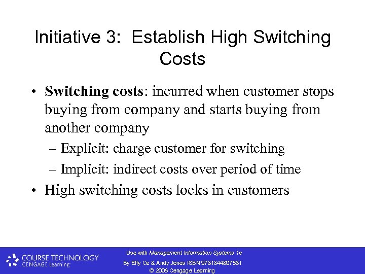 Initiative 3: Establish High Switching Costs • Switching costs: incurred when customer stops buying