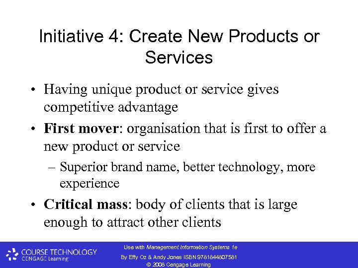 Initiative 4: Create New Products or Services • Having unique product or service gives
