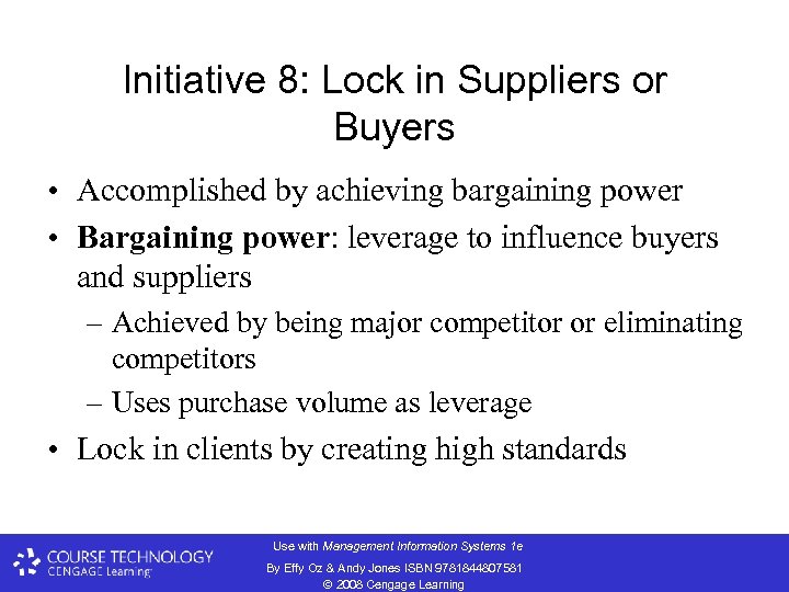 Initiative 8: Lock in Suppliers or Buyers • Accomplished by achieving bargaining power •