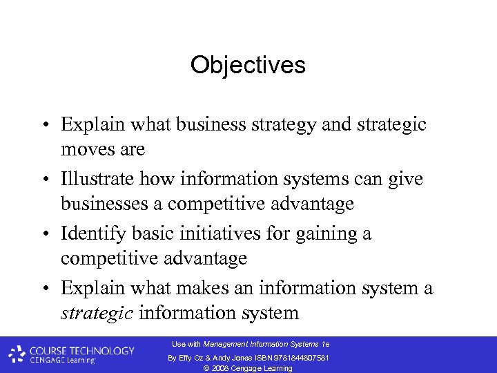 Objectives • Explain what business strategy and strategic moves are • Illustrate how information