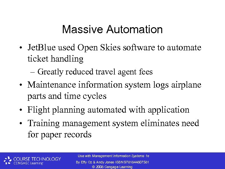 Massive Automation • Jet. Blue used Open Skies software to automate ticket handling –